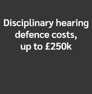Disciplinary hearing defence costs, up to £250k