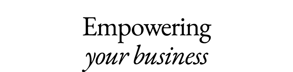 Empowering your business