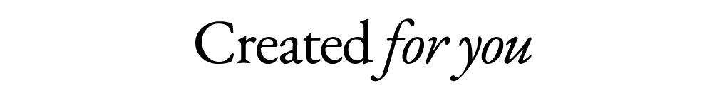 Created for you